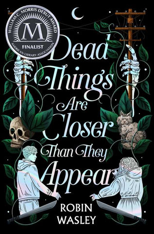 Dead Things Are Closer Than They Appear by Robin Wasley: Paperback; 416 pages / English